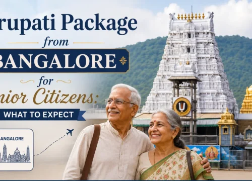 Tirupati Package from Bangalore for Senior Citizens: What to Expect
